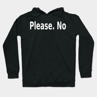 Please. No Hoodie